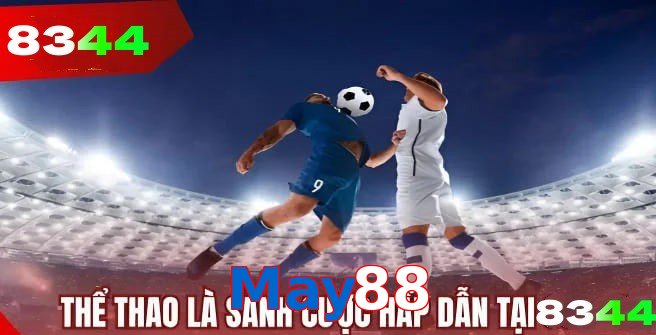 Thể thao May88 tường thuật trực tiếp kèm thống kê chuẩn xác